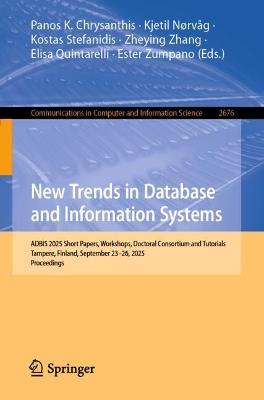 New Trends in Database and Information Systems: ADBIS 2025 Short Papers, Workshops, Doctoral Consortium and Tutorials, Tampere, Finland, September 23–26, 2025, Proceedings - cover