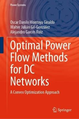 Optimal Power Flow Methods for DC Networks: A Convex Optimization Approach - Oscar Danilo Montoya Giraldo,Walter Julián Gil-González,Alejandro Garces - cover