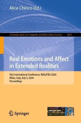 Real Emotions and Affect in Extended Realities: First International Conference, REALITIES 2024, Milan, Italy, July 5, 2024, Proceedings - cover