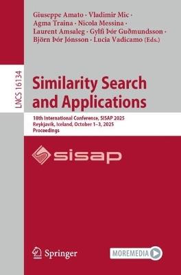 Similarity Search and Applications: 18th International Conference, SISAP 2025, Reykjavik, Iceland, October 1–3, 2025, Proceedings - cover