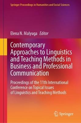 Contemporary Approaches to Linguistics and Teaching Methods in Business and Professional Communication: Proceedings of the 11th International Conference on Topical Issues of Linguistics and Teaching Methods - cover