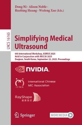 Simplifying Medical Ultrasound: 6th International Workshop, ASMUS 2025, Held in Conjunction with MICCAI 2025, Daejeon, South Korea, September 28, 2025, Proceedings - cover
