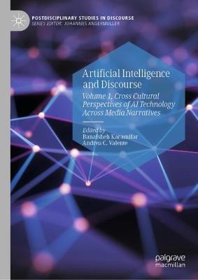Artificial Intelligence and Discourse: Volume 1, Cross Cultural Perspectives of AI Technology Across Media Narratives - cover