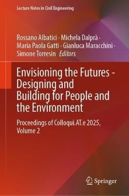 Envisioning the Futures - Designing and Building for People and the Environment: Proceedings of Colloqui.AT.e 2025, Volume 2 - cover