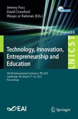Technology, Innovation, Entrepreneurship and Education: 5th EAI International Conference, TIE 2025, Cambridge, UK, March 17-18, 2025, Proceedings - cover
