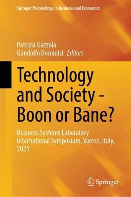 Technology and Society - Boon or Bane?: Business Systems Laboratory International Symposium, Varese, Italy, 2025 - cover
