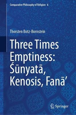 Three Times Emptiness: Śūnyatā, Kenosis, Fanā’ - Thorsten Botz-Bornstein - cover