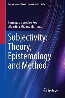 Subjectivity: Theory, Epistemology and Method - Fernando González Rey,Albertina Mitjáns Martínez - cover