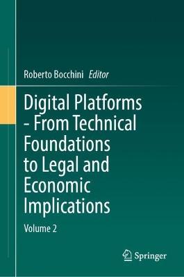 Digital Platforms - From Technical Foundations to Legal and Economic Implications: Volume 2 - cover