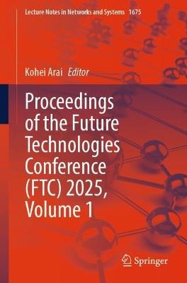 Proceedings of the Future Technologies Conference (FTC) 2025, Volume 1 - cover