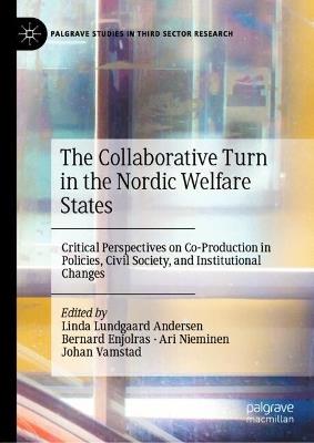 The Collaborative Turn in the Nordic Welfare States: Critical Perspectives on Co-production in Policies, Civil Society, and Institutional Changes - cover