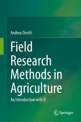Field Research Methods in Agriculture: An Introduction with R - Andrea Onofri - cover