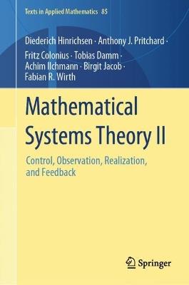 Mathematical Systems Theory II: Control, Observation, Realization, and Feedback - Diederich Hinrichsen,Anthony J. Pritchard,Fritz Colonius - cover