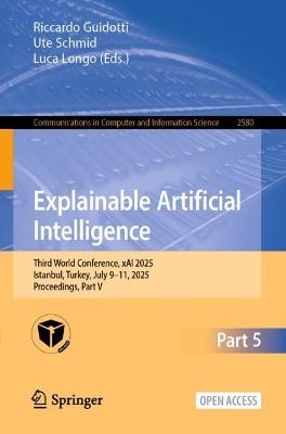 Explainable Artificial Intelligence: Third World Conference, xAI 2025, Istanbul, Turkey, July 9–11, 2025, Proceedings, Part V - cover