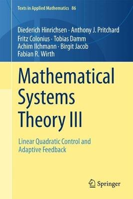 Mathematical Systems Theory III: Linear Quadratic Control and Adaptive Feedback - Diederich Hinrichsen,Anthony J. Pritchard,Fritz Colonius - cover