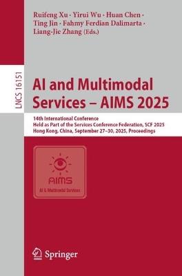 AI and Multimodal Services – AIMS 2025: 14th International Conference, Held as Part of the Services Conference Federation, SCF 2025, Hong Kong, China, September 27–30, 2025, Proceedings - cover