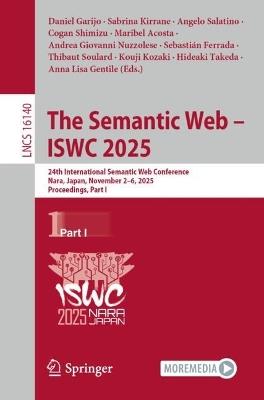 The Semantic Web – ISWC 2025: 24th International Semantic Web Conference, Nara, Japan, November 2–6, 2025, Proceedings, Part I - cover