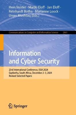 Information and Cyber Security: 23rd International Conference, ISSA 2024, Gqeberha, South Africa, December 2-3, 2024, Revised Selected Papers - cover