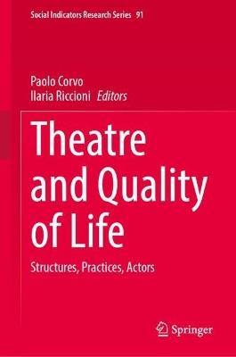 Theatre and Quality of Life: Structures, Practices, Actors - cover