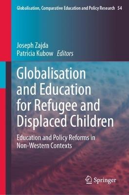 Globalisation and Education for Refugee and Displaced Children: Education and Policy Reforms in Non-Western Contexts - cover