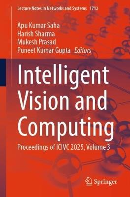 Intelligent Vision and Computing: Proceedings of ICIVC 2025, Volume 3 - cover