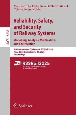 Reliability, Safety, and Security of Railway Systems. Modelling, Analysis, Verification, and Certification: 6th International Conference, RSSRail 2025, Pisa, Italy, November 26–28, 2025, Proceedings - cover