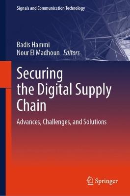 Securing the Digital Supply Chain: Advances, Challenges, and Solutions - cover