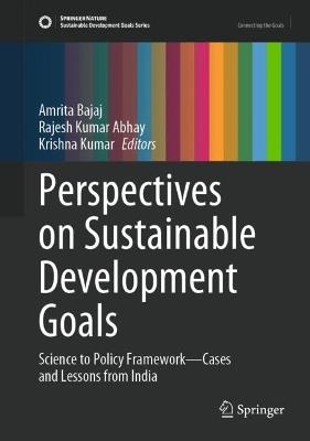 Perspectives on Sustainable Development Goals: Science to Policy Framework—Cases and Lessons from India - cover