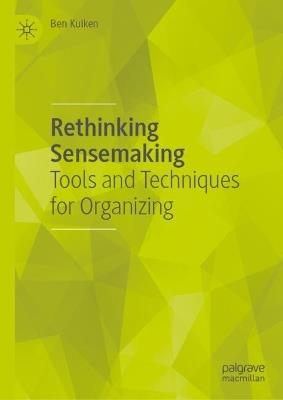 Rethinking Sensemaking: Tools and Techniques for Organizing - Ben Kuiken - cover