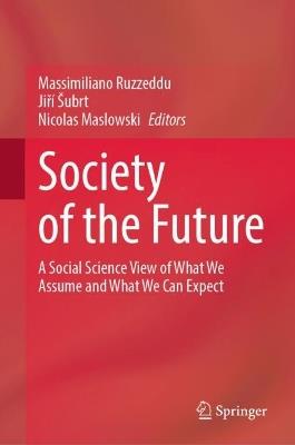 Society of the Future: A Social Science View of What We Assume and What We Can Expect - cover