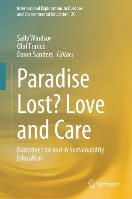 Paradise Lost? Love and Care: Narratives for and in Sustainability Education - cover