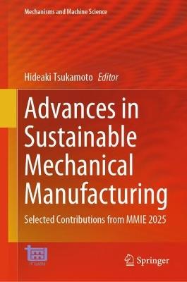 Advances in Sustainable Mechanical Manufacturing: Selected Contributions from MMIE 2025 - cover