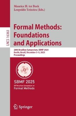 Formal Methods: Foundations and Applications: 28th Brazilian Symposium, SBMF 2025, Recife, Brazil, December 3–5, 2025, Proceedings - cover