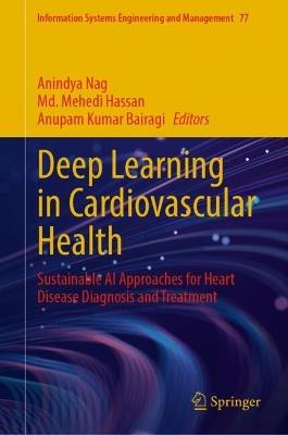Deep Learning in Cardiovascular Health: Sustainable Al Approaches for Heart Disease Diagnosis and Treatment - cover