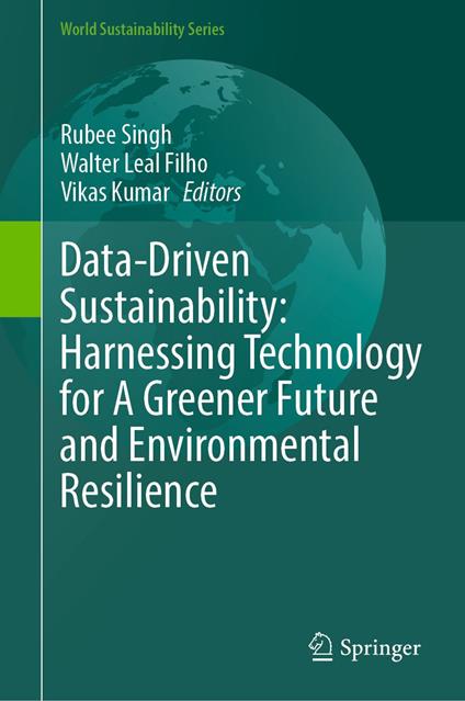 Data-Driven Sustainability: Harnessing Technology for A Greener Future and Environmental Resilience