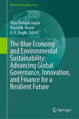 The Blue Economy and Environmental Sustainability: Advancing Global Governance, Innovation, and Finance for a Resilient Future - cover