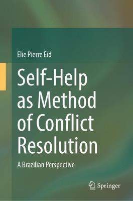 Self-Help as Method of Conflict Resolution: A Brazilian Perspective - Elie Pierre Eid - cover