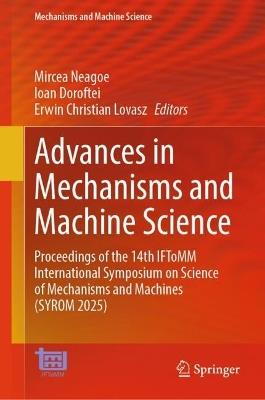 Advances in Mechanisms and Machine Science: Proceedings of the 14th IFToMM International Symposium on Science of Mechanisms and Machines (SYROM 2025) - cover