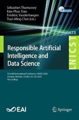 Responsible Artificial Intelligence and Data Science: First EAI International Conference, RAIDS 2024, Danang, Vietnam, October 22–24, 2024, Proceedings - cover