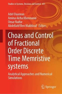 Choas and Control of Fractional Order Discrete Time Memristive systems: Analytical Approaches and Numerical Simulations - cover