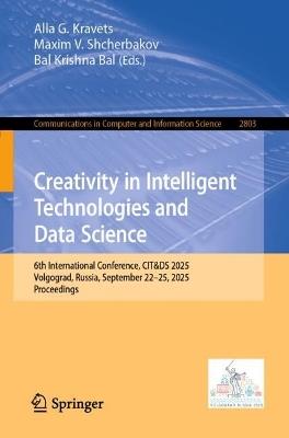 Creativity in Intelligent Technologies and Data Science: 6th International Conference, CIT&DS 2025, Volgograd, Russia, September 22–25, 2025, Proceedings - cover