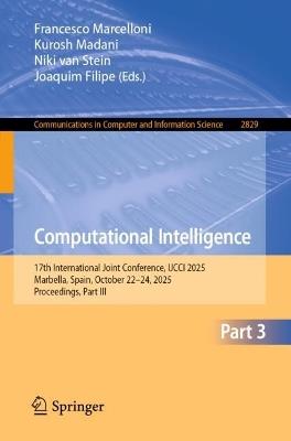Computational Intelligence: 17th International Joint Conference, IJCCI 2025, Marbella, Spain, October 22–24, 2025, Proceedings, Part III - cover
