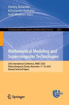 Mathematical Modeling and Supercomputer Technologies: 25th International Conference, MMST 2025, Nizhny Novgorod, Russia, November 17–19, 2025, Revised Selected Papers - cover