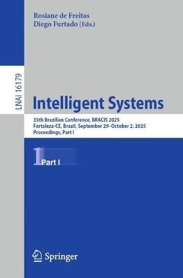 Intelligent Systems: 35th Brazilian Conference, BRACIS 2025, Fortaleza-CE, Brazil, September 29 – October 2, 2025, Proceedings, Part I - cover