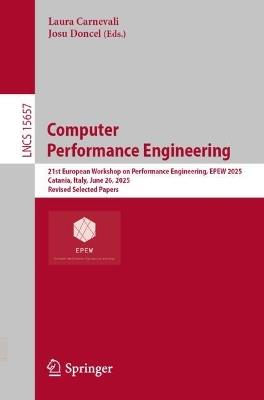Computer Performance Engineering: 21st European Workshop on Performance Engineering, EPEW 2025, Catania, Italy, June 26, 2025, Revised Selected Papers - cover