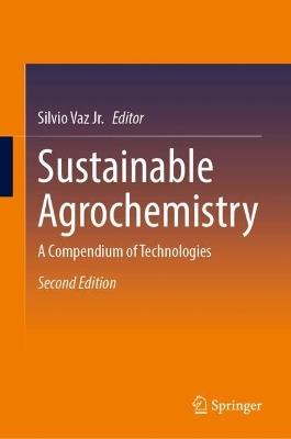 Sustainable Agrochemistry: A Compendium of Technologies - cover