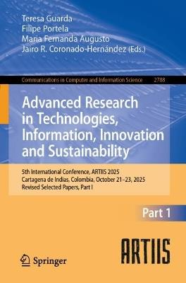 Advanced Research in Technologies, Information, Innovation and Sustainability: 5th International Conference, ARTIIS 2025, Cartagena de Indias, Colombia, October 21–23, 2025, Revised Selected Papers, Part I - cover