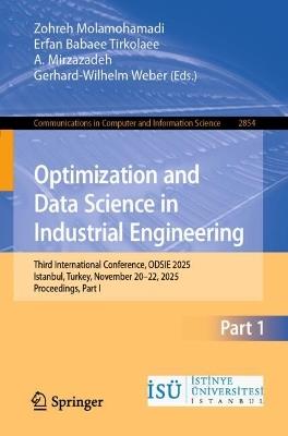Optimization and Data Science in Industrial Engineering: Third International Conference, ODSIE 2025, Istanbul, Turkey, November 20–22, 2025, Proceedings, Part I - cover