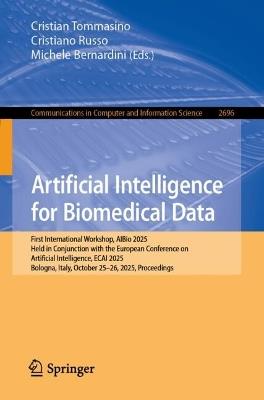Artificial Intelligence for Biomedical Data: First International Workshop, AIBio 2025, Held in Conjunction with the European Conference on Artificial Intelligence, ECAI 2025, Bologna, Italy, October 25–26, 2025, Proceedings - cover
