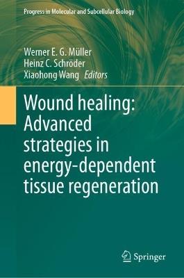 Wound healing: Advanced strategies in energy-dependent tissue regeneration - cover